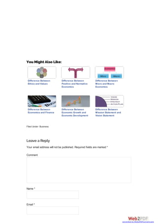 You Might Also Like:
Difference Between
Ethics and Values
Difference Between
Positive and Normative
Economics
Difference Between
Micro and Macro
Economics
Difference Between
Economics and Finance
Difference Between
Economic Growth and
Economic Development
Difference Between
Mission Statement and
Vision Statement
Filed Under: Business
Leave a Reply
Your email address will not be published. Required fields are marked *
Comment
Name *
Email *
converted by Web2PDFConvert.com
 