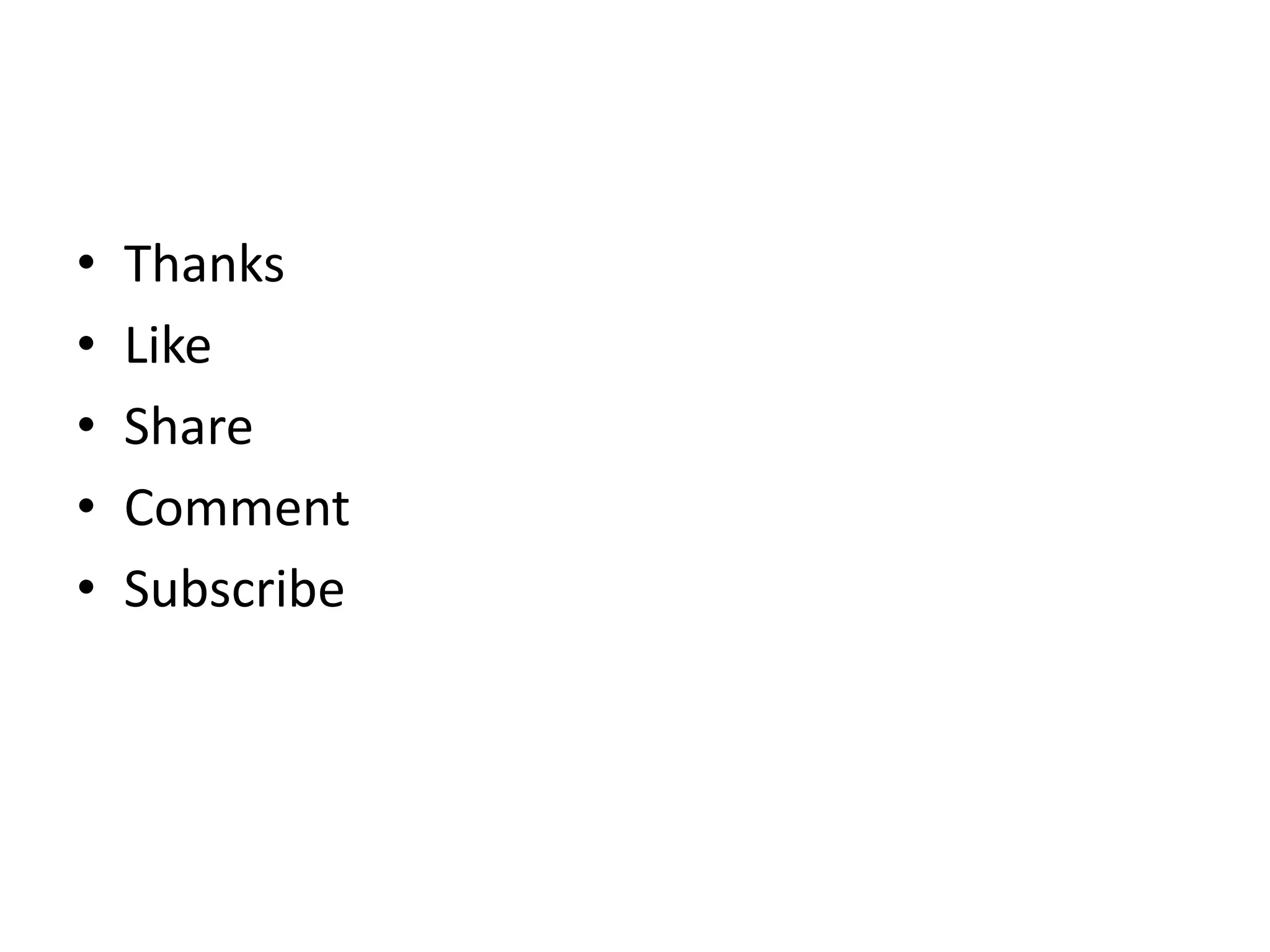 • Thanks
• Like
• Share
• Comment
• Subscribe