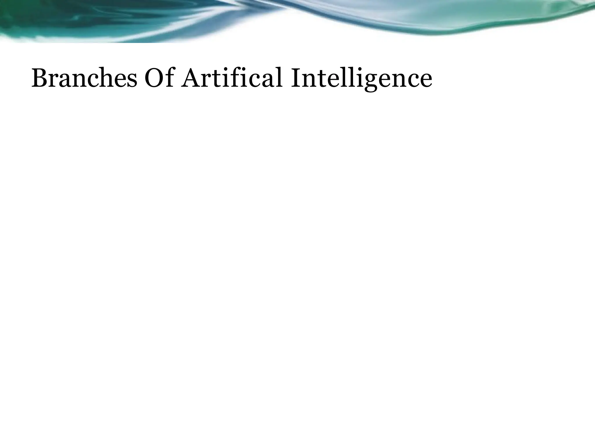 Branches Of Artifical Intelligence
 