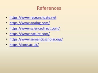 References
• https://www.researchgate.net
• https://www.analog.com/
• https://www.sciencedirect.com/
• https://www.nature.com/
• https://www.semanticscholar.org/
• https://core.ac.uk/
 