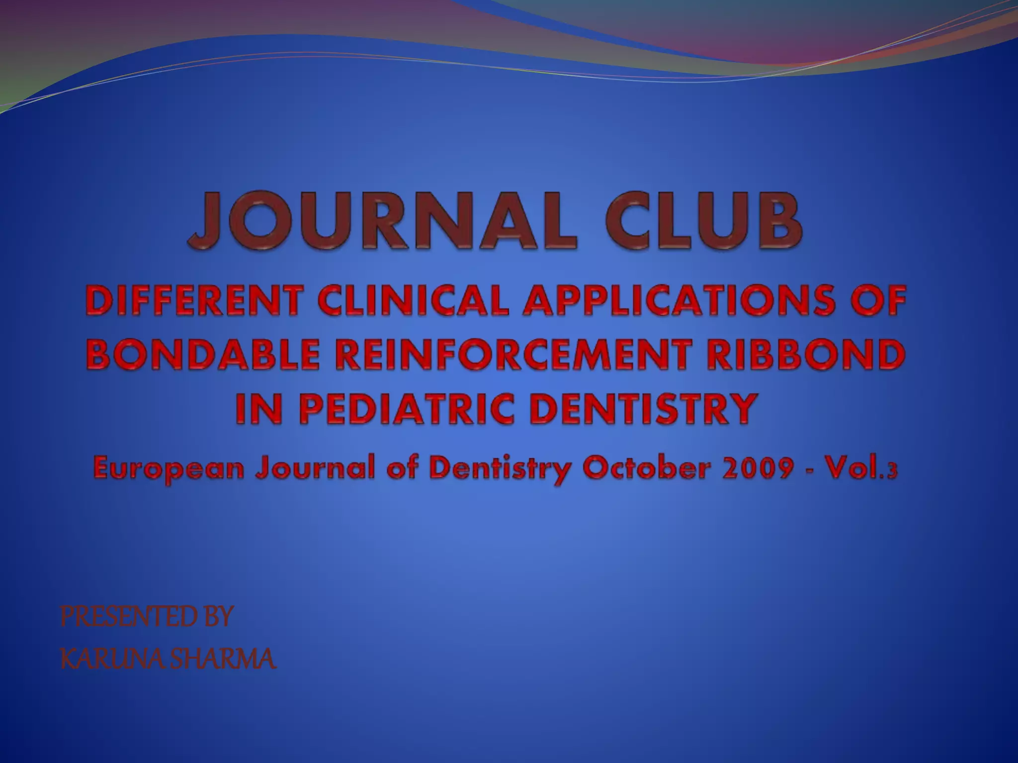Different clinical applications of bondable reinforcement ribbond in
