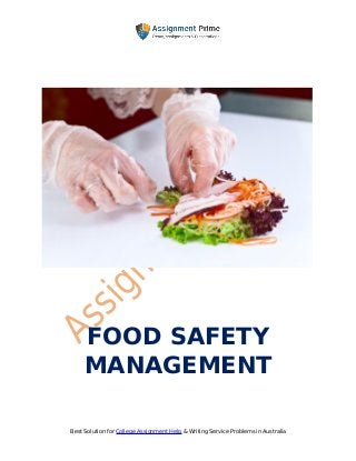 Best Solution for College Assignment Help & Writing Service Problems in Australia
FOOD SAFETY
MANAGEMENT
 