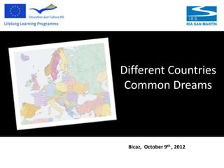 Different Countries
 Common Dreams



 Bicaz, October 9th , 2012
 