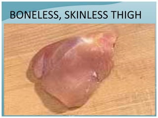 BONELESS, SKINLESS THIGH
 