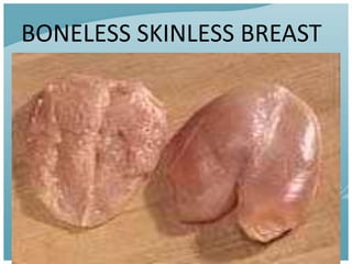 BONELESS SKINLESS BREAST
 