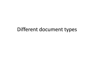 Different document types
 