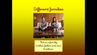 Different families