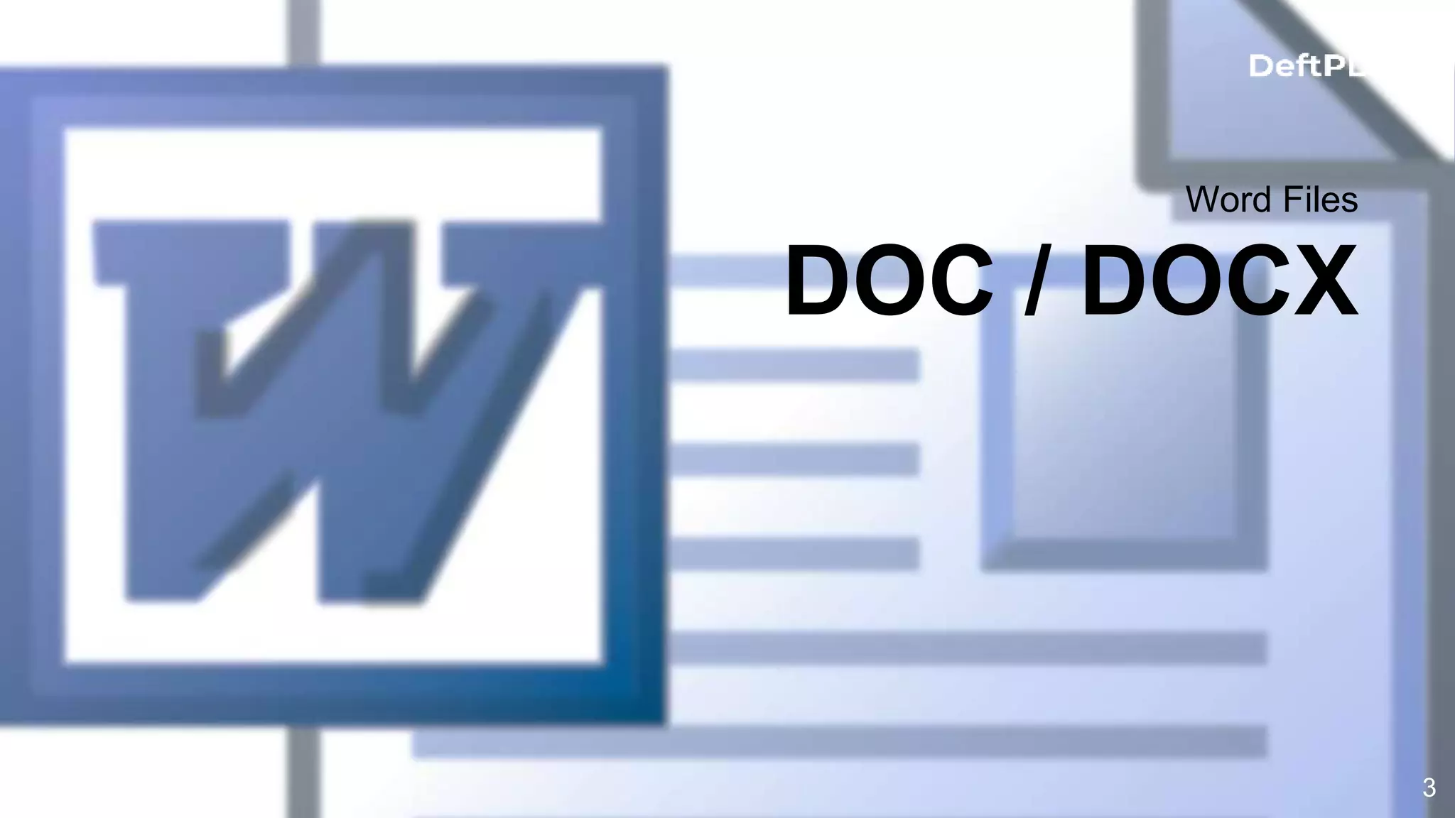 Word Files
DOC / DOCX
3
 