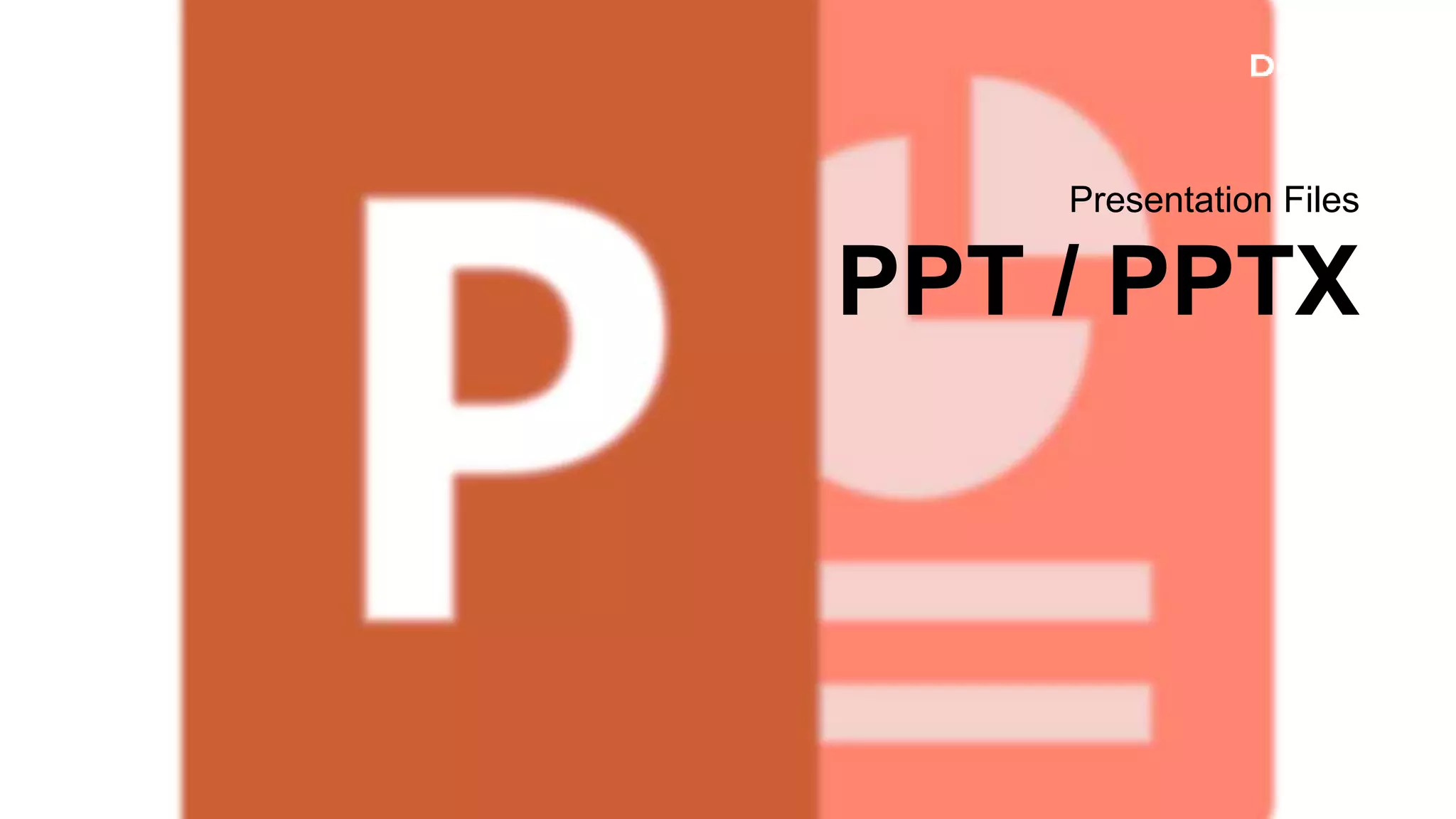 Presentation Files
PPT / PPTX
7
 