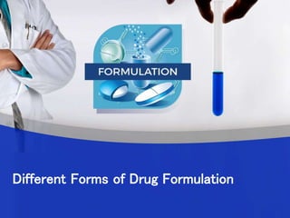 Different Forms of Drug Formulation
 