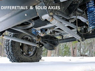 DIFFERETIALS & SOLID AXLES
 