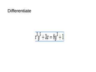 Differentiate
 