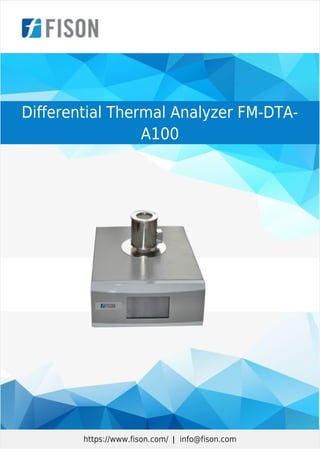 Differential Thermal Analyzer FM-DTA-
A100
https://www.fison.com/ | info@fison.com
 