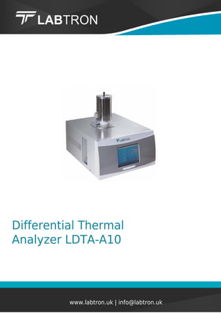 Differential Thermal
Analyzer LDTA-A10
www.labtron.uk | info@labtron.uk
 
