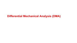 Differential Mechanical Analysis (DMA)
 