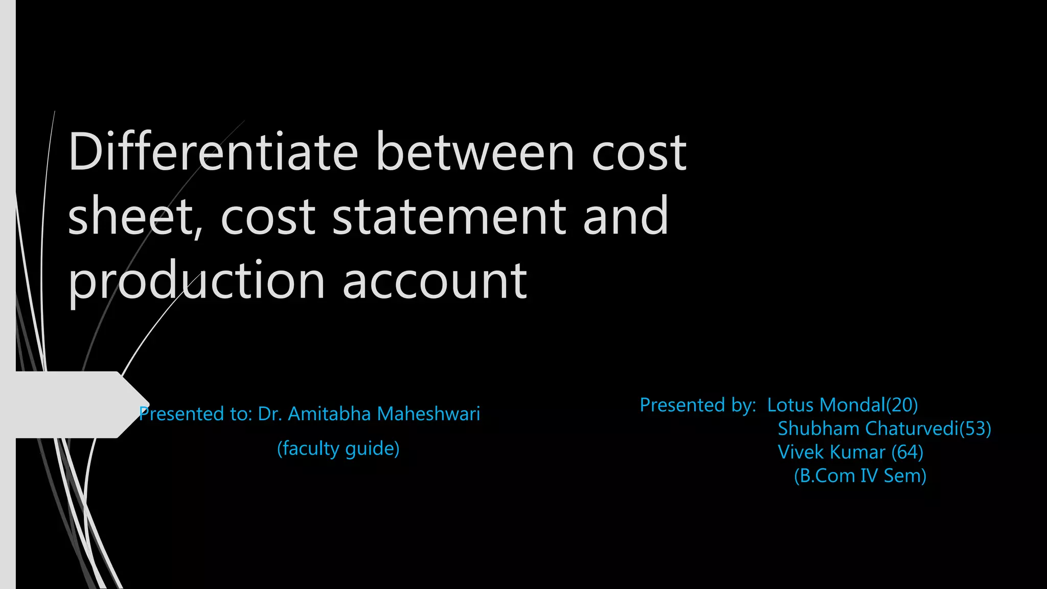 Differentiate between cost sheet, cost statement and PPT