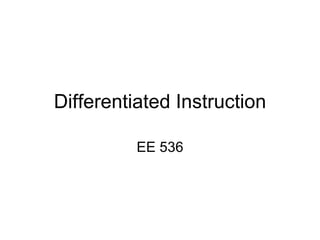 Differentiated Instruction EE 536 