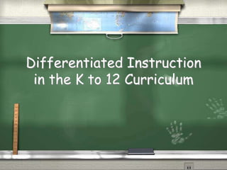 Differentiated Instruction 
in the K to 12 Curriculum 
 