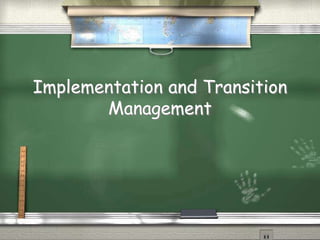 Implementation and Transition 
Management 
 