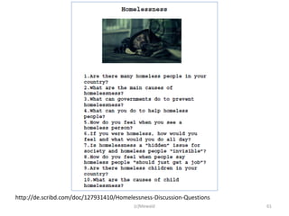 http://de.scribd.com/doc/127931410/Homelessness-Discussion-Questions
                                         (c)Mewald                     61
 