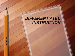 DIFFERENTIATED INSTRUCTION 