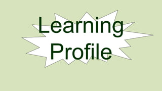 Learning
Profile

 