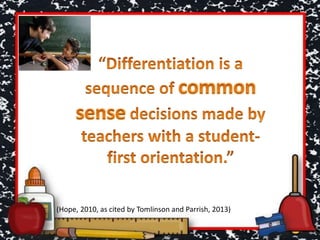 (Hope, 2010, as cited by Tomlinson and Parrish, 2013)
 