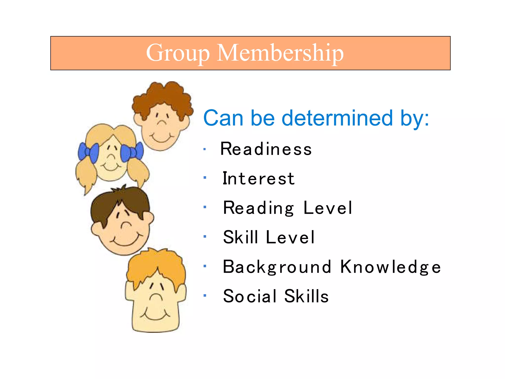Can be determined by:
Group Membership
 