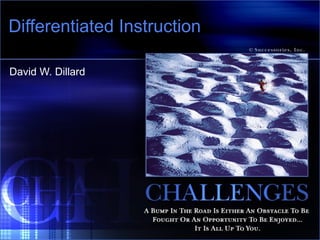 Differentiated Instruction David W. Dillard 