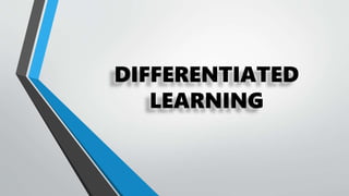 DIFFERENTIATED
LEARNING
 