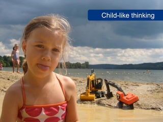 Child-like thinking
www.flickr.com/photos/toekneesan/3847444842
 