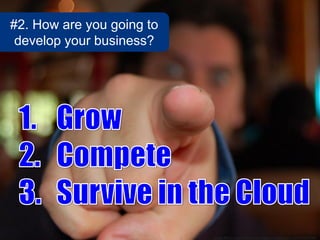 www.flickr.com/photos/maestropastelero/258000448
#2. How are you going to
develop your business?
 