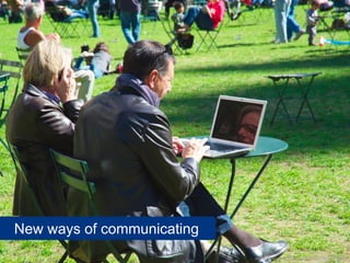 www.flickr.com/photos/yourdon/5085610893
New ways of communicating
 