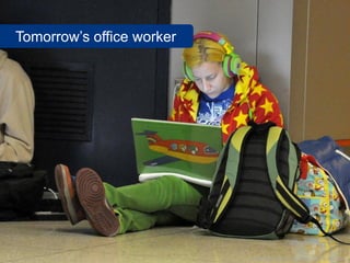 Tomorrow’s office worker
www.flickr.com/photos/good_day/3086916806
 