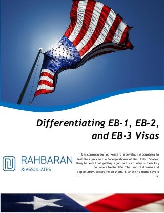It is common for workers from developing countries to test their luck in the foreign shores of the United States. Many believe that getting a job in the country is their key to have a better life. The land of dreams and opportunity, according to them, is what the name says it is. 
Differentiating EB-1, EB-2, and EB-3 Visas  