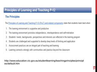http://www.education.vic.gov.au/studentlearning/teachingprinciples/principl
es/default.htm




                                                                              19
 