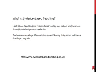 http://www.evidencebasedteaching.co.uk/




                                          20
 