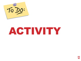ACTIVITY



           43
 