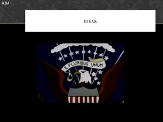 RJM




      IDEAS:
 