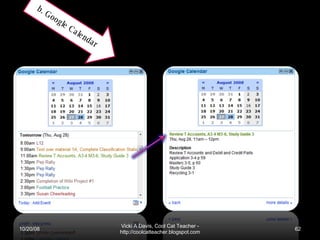 06/05/09 Vicki A Davis, Cool Cat Teacher - http://coolcatteacher.blogspot.com b. Google Calendar 