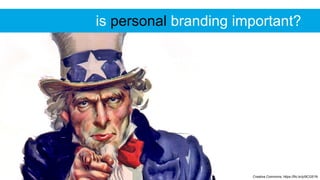 Creative Commons: https://flic.kr/p/9CG51N
is personal branding important?
 