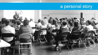 Copyright: http://j.mp/K9zVby
a personal story
 