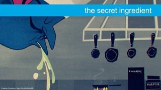 Creative Commons: https://flic.kr/p/6n9cBB
the secret ingredient
 