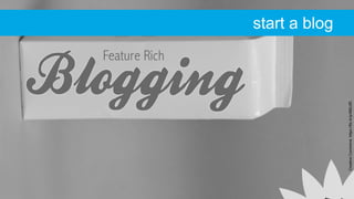 CreativeCommons:https://flic.kr/p/99DJfD
start a blog
 
