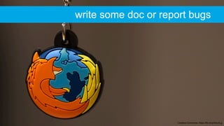 Creative Commons: https://flic.kr/p/4mJnLg
write some doc or report bugs
 