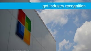 Creative Commons: https://flic.kr/p/aaYT6y
get industry recognition
 