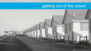 Creative Commons: https://flic.kr/p/kTkFxp
getting out of the crowd
 