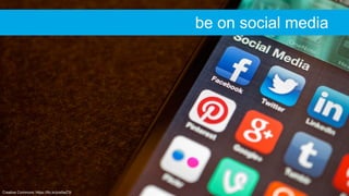 Creative Commons: https://flic.kr/p/e5wZ3t
be on social media
 