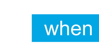 when
 