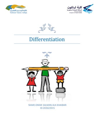 Differentiation
NAME:OMAR SALMAN ALK-KHAIBARI
ID:202622015
 